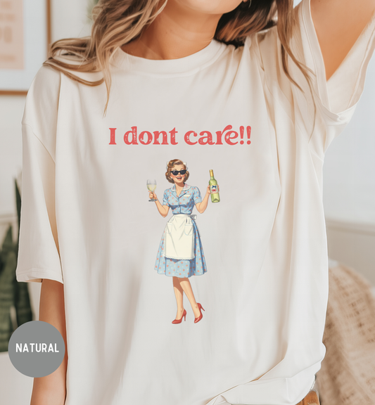 I Don't Care Shirt | Funny Retro Wine T-Shirt | Vintage Housewife Graphic Tee | Sassy Unisex Humor Shirt