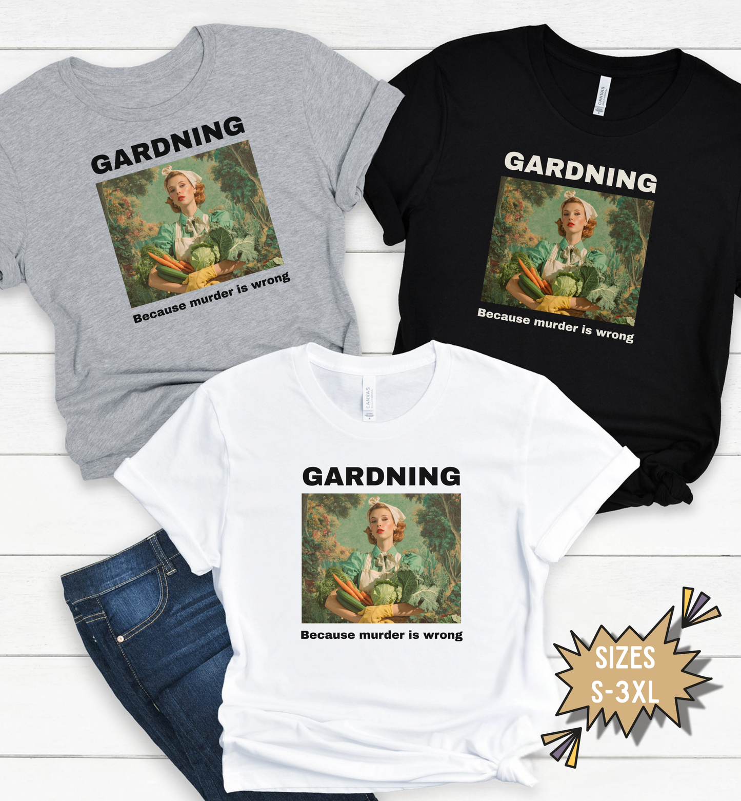 Gardening Because Murder Is Wrong T-Shirt | Funny Gardener Shirt | Dark Humor Garden Tee | Vintage Style Gardening Shirtt