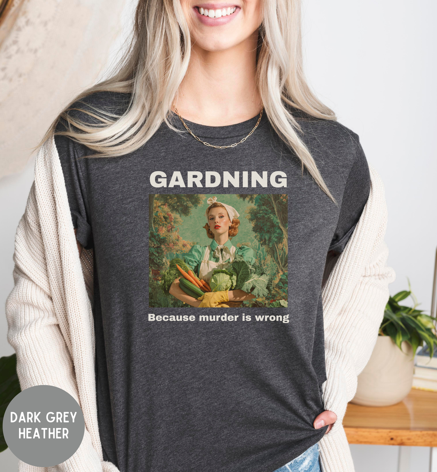 Gardening Because Murder Is Wrong T-Shirt | Funny Gardener Shirt | Dark Humor Garden Tee | Vintage Style Gardening Shirtt