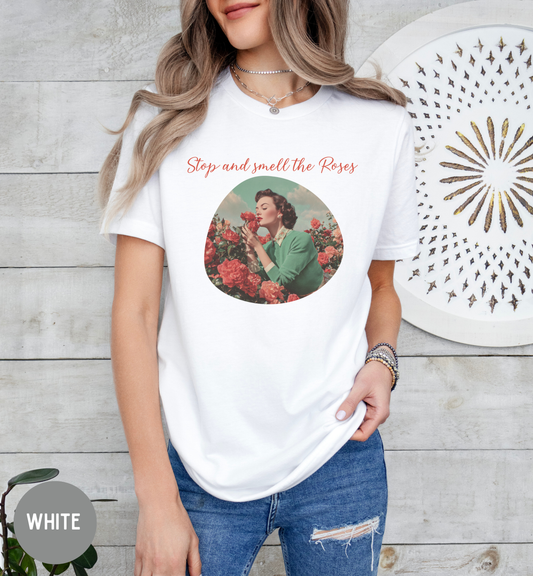 Stop and Smell the Roses T-Shirt | Vintage Floral Garden Shirt | Cottagecore Aesthetic Tee | Inspirational Flower Shirt |  Nature Top