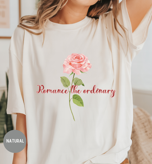 Romance the Ordinary Rose T-Shirt | Floral Inspirational Shirt | Cottagecore Aesthetic Tee | Vintage Rose Graphic Shirt | Soft Unisex Top