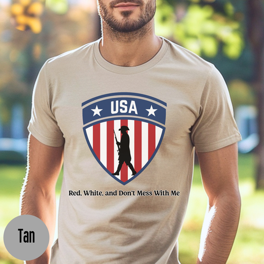 Red, White, and Don't Mess With Me T-Shirt, Patriotic USA Shield, American Flag Soldier Shirt, Military Support Graphic, 4th of July Unisex