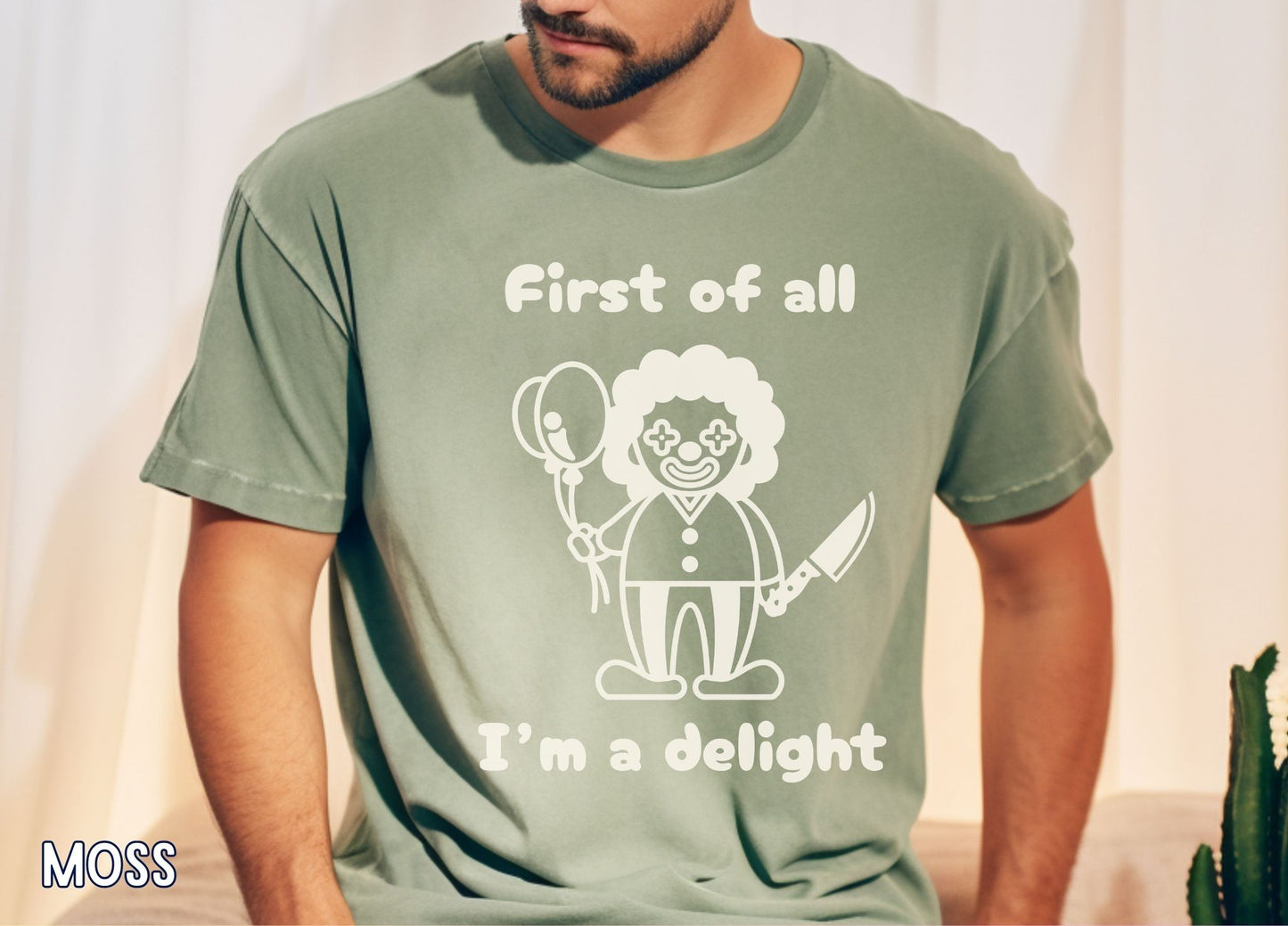 First of All I'm a Delight Shirt, Funny Clown Graphic Tee, Dark Humor Shirt, Sarcastic Humor Tee, Funny Halloween Shirt.