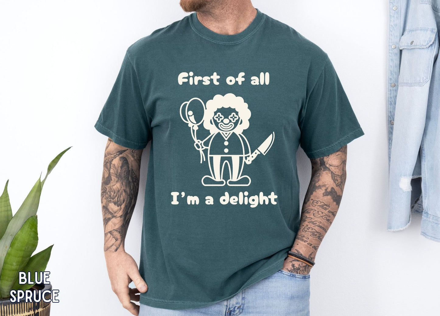 First of All I'm a Delight Shirt, Funny Clown Graphic Tee, Dark Humor Shirt, Sarcastic Humor Tee, Funny Halloween Shirt.