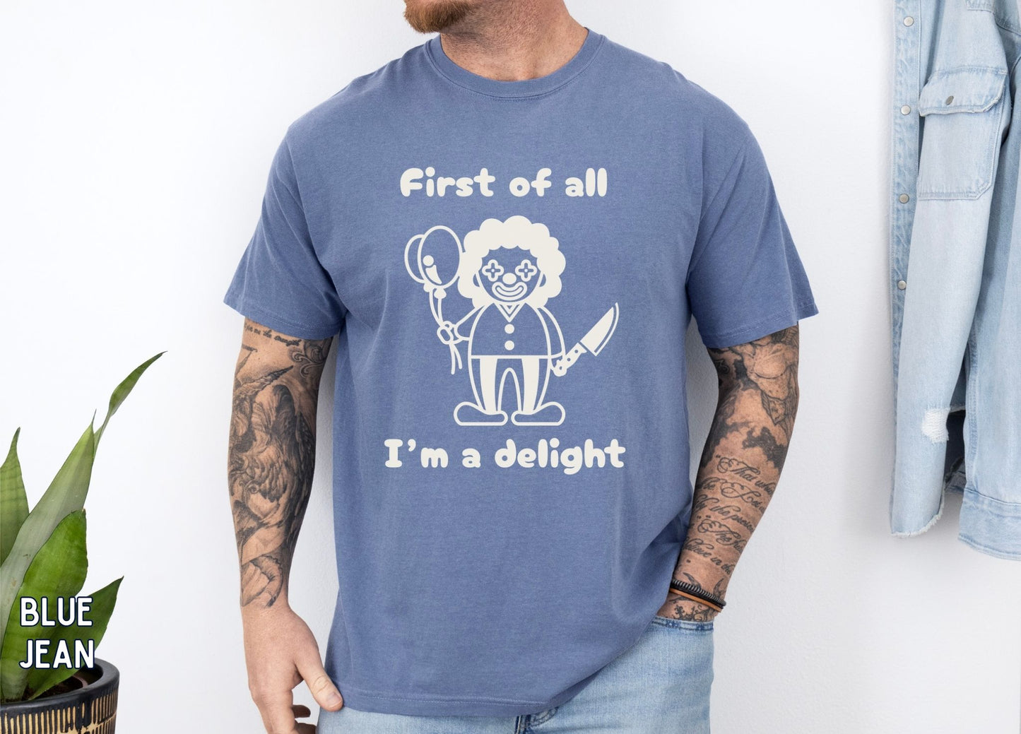 First of All I'm a Delight Shirt, Funny Clown Graphic Tee, Dark Humor Shirt, Sarcastic Humor Tee, Funny Halloween Shirt.