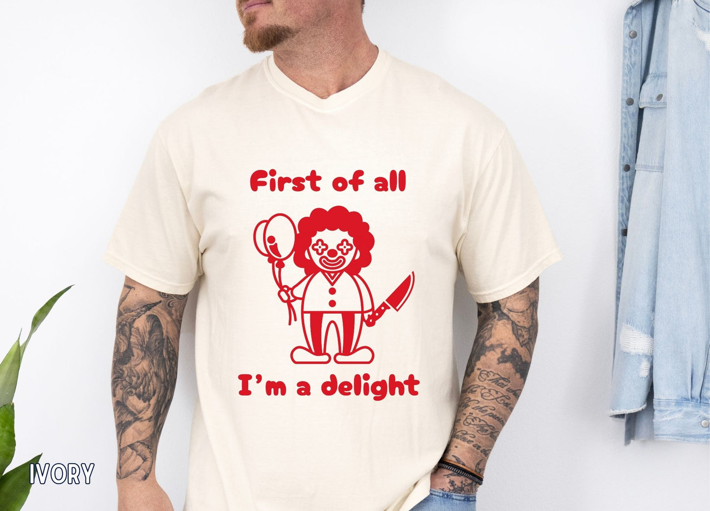 First of All I'm a Delight Shirt (RED), Funny Clown Graphic Tee, Dark Humor Shirt, Sarcastic Humor Tee, Funny Halloween Shirt.