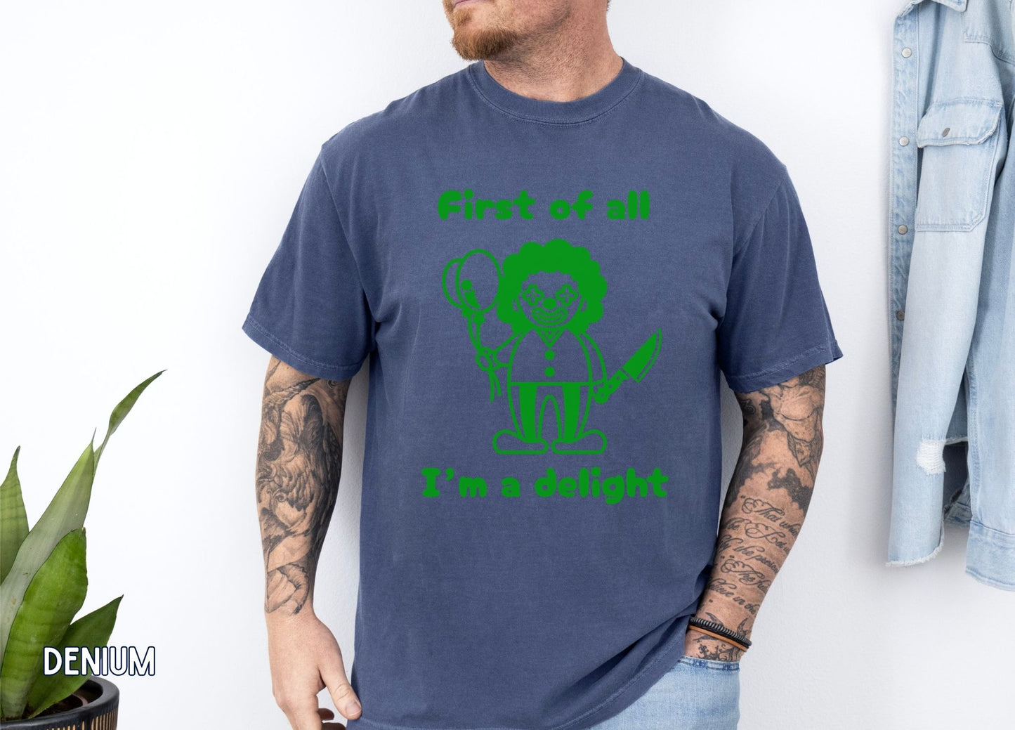 First of All I'm a Delight Shirt (Green), Funny Clown Graphic Tee, Dark Humor Shirt, Sarcastic Humor Tee, Funny Halloween Shirt.
