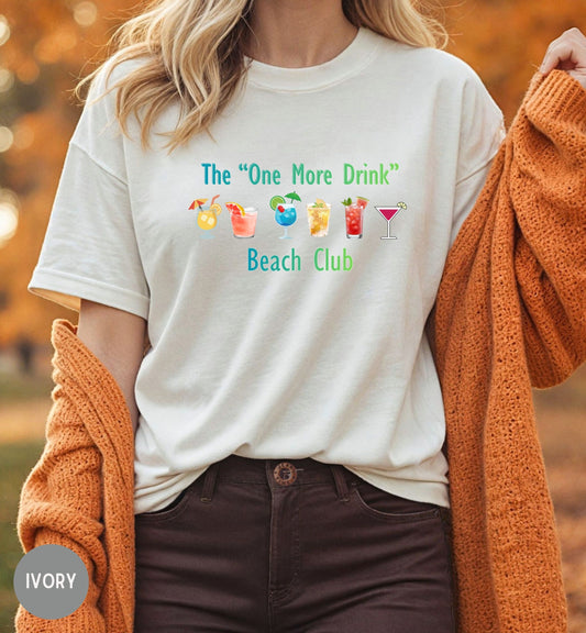 One More Drink Beach Club Shirt, Funny Beach Shirt, Summer Vacation Tee, Party Shirt, Tropical Drink Shirt, Beach Trip Gift