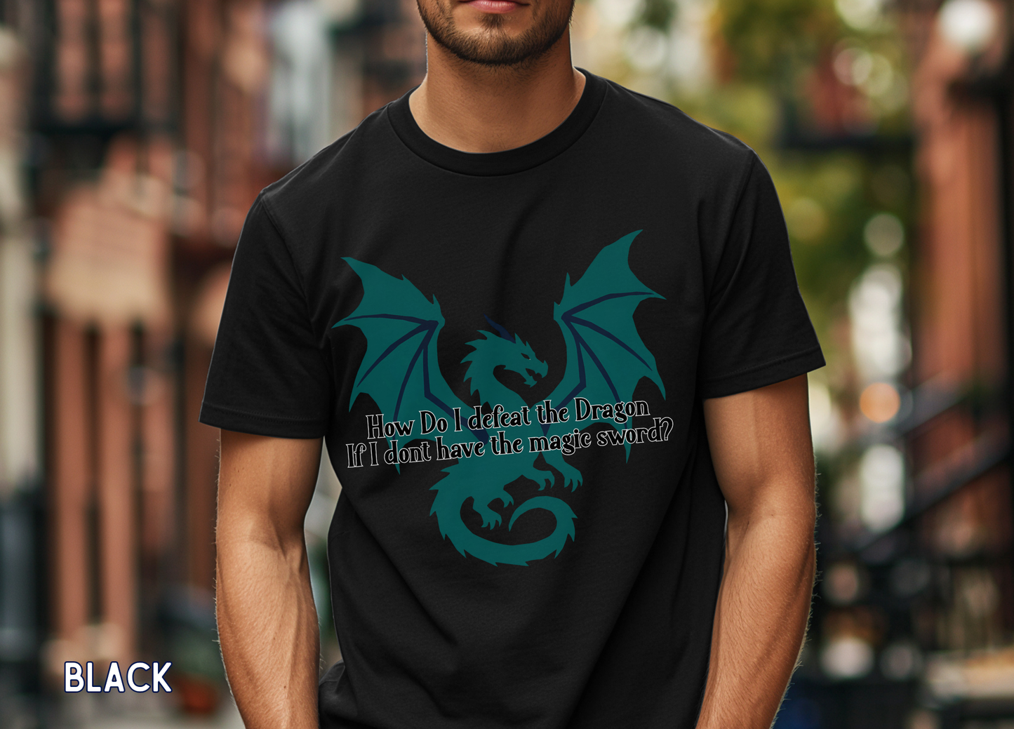 How Do I Defeat the Dragon If I Don't Have the Magic Sword? Funny Fantasy Gamer T-Shirt | RPG Nerd Gift | Dragon Lover Tee