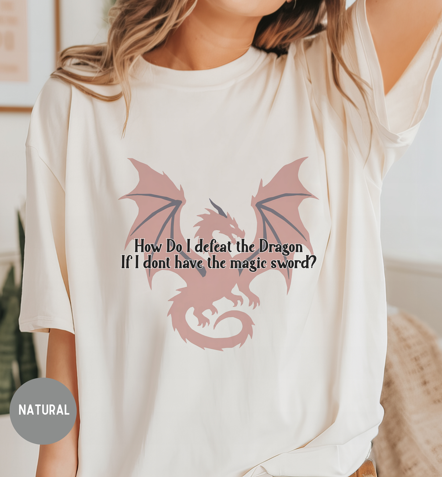 How Do I Defeat the Dragon If I Don't Have the Magic Sword? Funny Fantasy Gamer T-Shirt | RPG Nerd Gift | Dragon Lover Tee