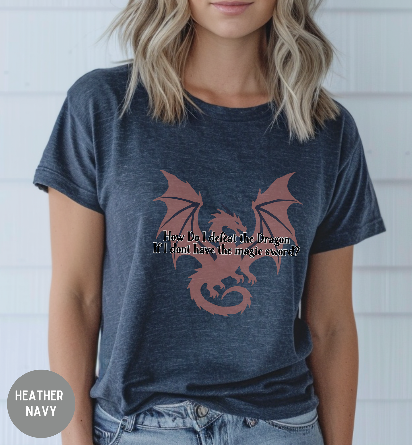 How Do I Defeat the Dragon If I Don't Have the Magic Sword? Funny Fantasy Gamer T-Shirt | RPG Nerd Gift | Dragon Lover Tee